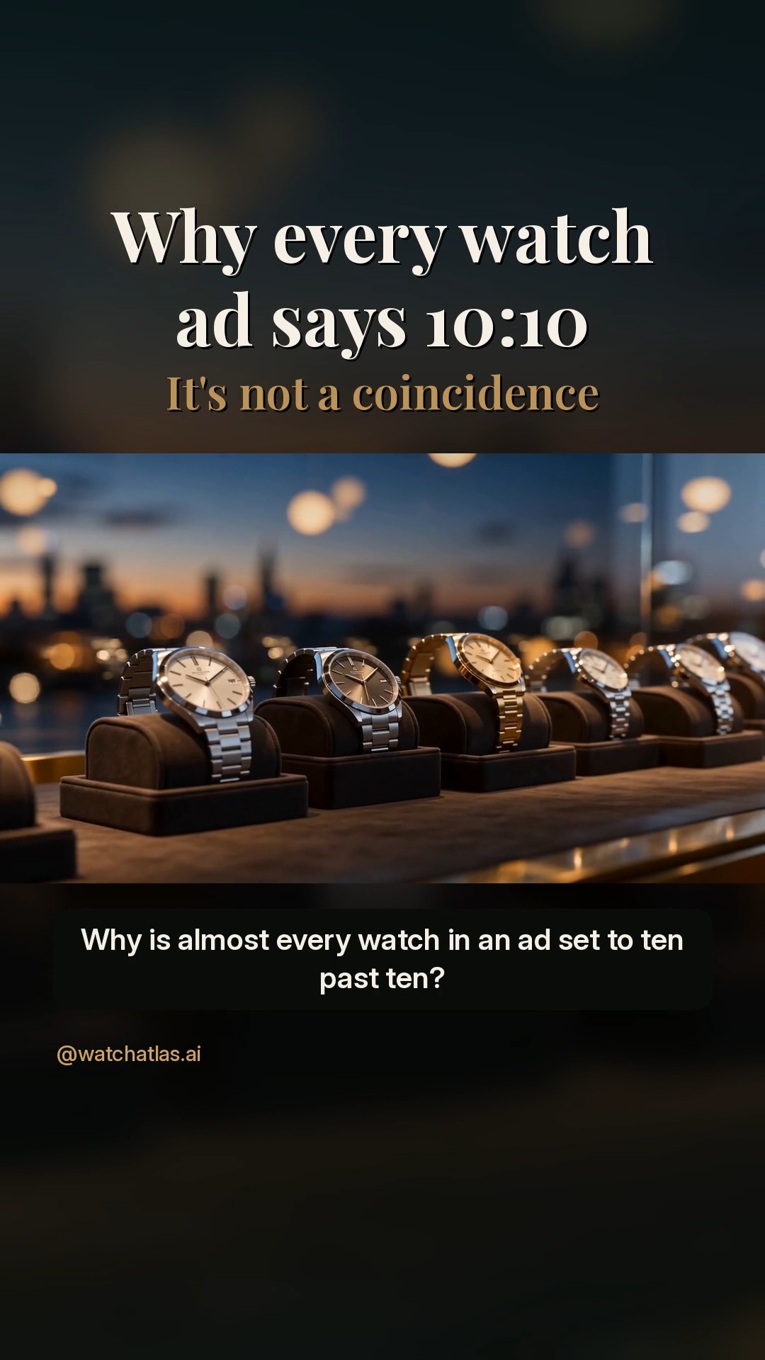 Why is almost every watch in an ad set to 10:10?

At ten past ten, the hands frame the brand name under 12 and stay clear of the date window and subdials. They also form a balanced V, and some say it reads like a smile.

Check the next watch display you walk past. You'll see 10:10 almost everywhere.

What time is your watch showing right now?

Footage is AI-generated and illustrative.
Follow for one great watch a day.